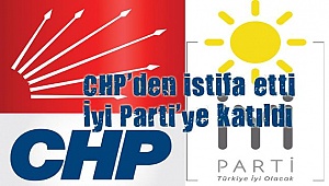 CHP’den İstifa Etti İyi Parti’ye Katıldı