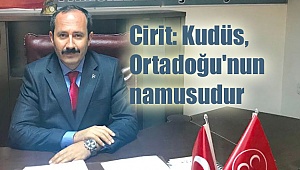 Cirit: Kudüs, Ortadoğu'nun namusudur
