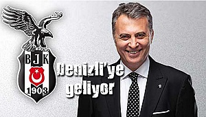 Denizli’ye geliyorlar