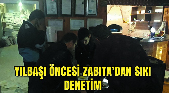 Yılbaşı Öncesi Zabıta'dan Sıkı Denetim