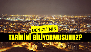 Denizli Hakkında Bilmediklerimiz!