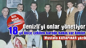 Denizli’yi onlar yönetiyor