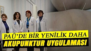 PAÜ’ YE YENİ BİR ÜNİTE DAHA “AKUPUNKTUR ÜNİTESİ” AÇILDI