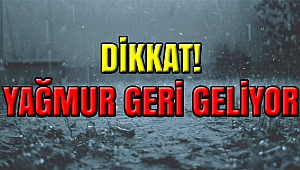 Yağışlar Geri Dönüyor