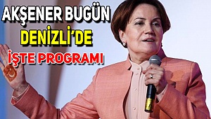 Akşener Bugün Denizli'de
