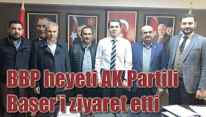 BBP heyeti Başer'i ziyaret etti