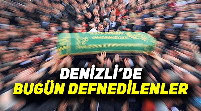 Bugün Defnedilenler!