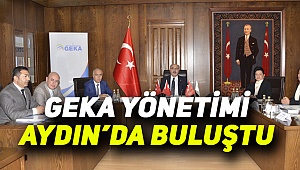 GEKA Yönetimi Aydın’da Toplandı 