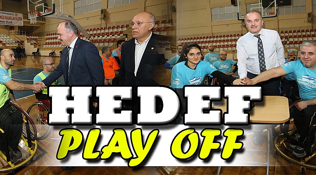 HEDEFİMİZ PLAY OFF