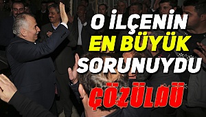 İlçenin en büyük sorunu çözüldü
