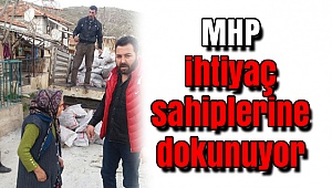 MHP, ihtiyaç sahiplerine dokunuyor