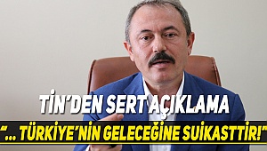 TİN'DEN SERT AÇIKLAMA EMPERYALİSTLERİN AMAÇLARINA HİZMET ETTİLER