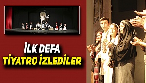 Büyükşehir onları ilk kez tiyatro ile buluşturdu
