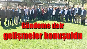 Gündeme dair gelişmeler konuşuldu