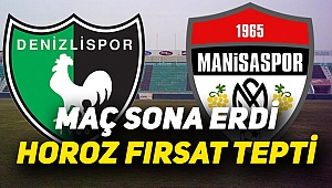 Horoz Fırsatı Son Dakikada Tepti