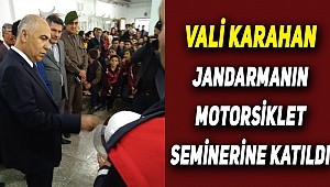 Jandarmanın seminerine validen ziyaret