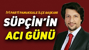 Süpçin'in acı günü