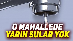 Tedbirinizi alın yarın planlı su kesintisi var!