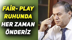 Üstek: Fair-Play'de öncüyüz