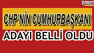 CHP’nin cumhur başkanı adayı belli oldu