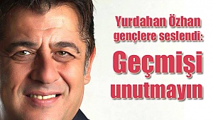 Geçmişi unutmayın