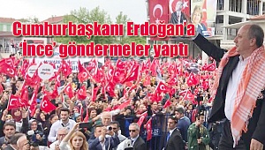 ‘İnce’ göndermeler yaptı