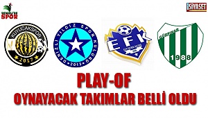 Play-of mücadelesi verecek takımlarda belli oldu