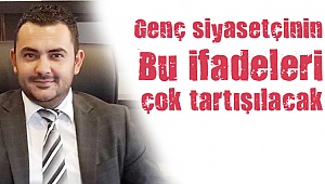 Bu ifadeler çok tartışılacak