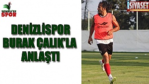 Denizlispor Burak Çalık'la anlaştı