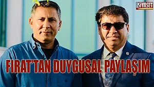 Fırat’tan duygusal paylaşım 