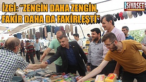 İzgi: Zengin daha zengin, fakir daha da fakirleşti