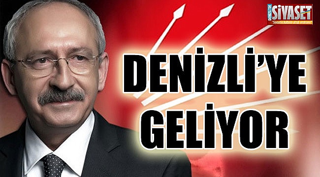 Kemal Kılıçdaroğlu Denizli'ye geliyor