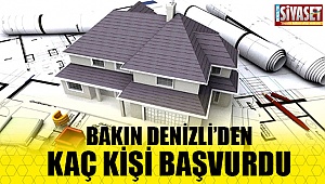 Bakın Denizli'den kaç kişi başvurdu