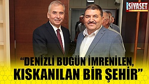 ''Denizli bugün imrenilen, kıskanılan bir şehir''