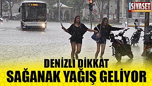 Denizli'de bugün gök yarılacak