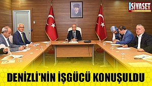 Denizli'nin iş gücü konuşuldu