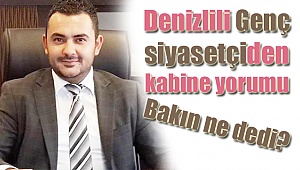 Denizlili genç siyasetçi kabineyi yorumladı