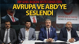 Destici, Denizli’de önemli mesajlar verdi