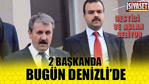 Destici ve Aslan bugün Denizli'de