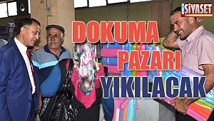 Dokuma Pazarı yıkılacak