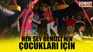 Her şey Denizli'nin çocukları için 