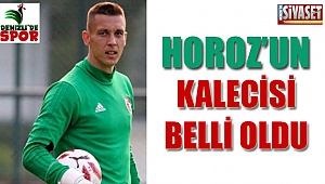 Horoz'un kalecisi belli oldu