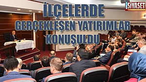 İlçelerde gerçekleşen yatırımlar konuşuldu