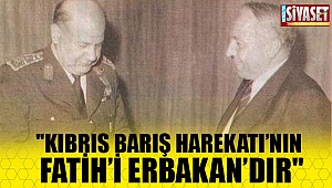 ''Kıbrıs Barış Harekatı'nın Fatih'i Erbakan'dır''
