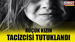 Küçük kızın tacizcisi tutuklandı