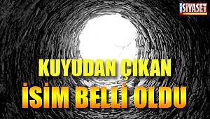 Kuyudan çıkan isim belli oldu