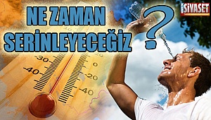 Ne zaman serinleyeceğiz ?