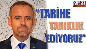 ''Tarihe tanıklık ediyoruz''