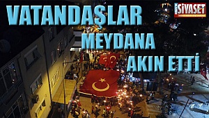 Vatandaşlar meydana akın etti