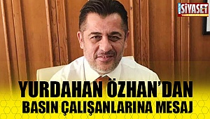 Yurdahan Özhan'dan basın çalışanlarına mesaj
